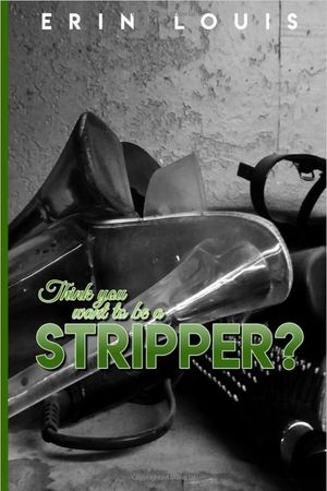 Think You Want To Be A Stripper? book cover